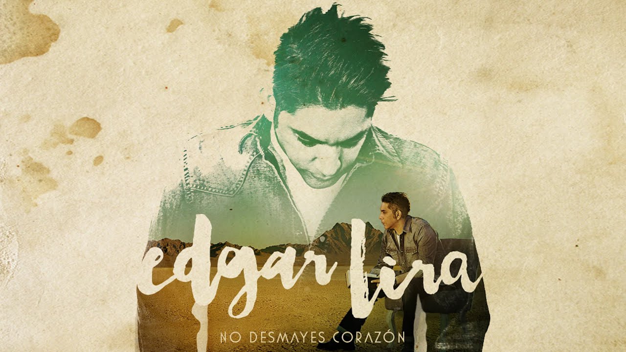 Edgar Lira - No Desmayes Corazón (Álbum Completo)