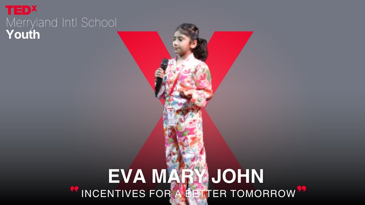 Incentives For A Better Tomorrow | Eva Mary John | TEDxMerryland Intl School Youth