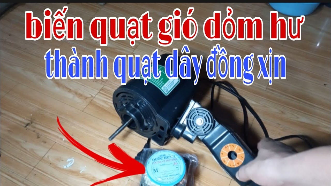 Biến quạt gió dỏm hư thành quạt dây đồng xịn chỉ mất 70k (ai làm cũng được).