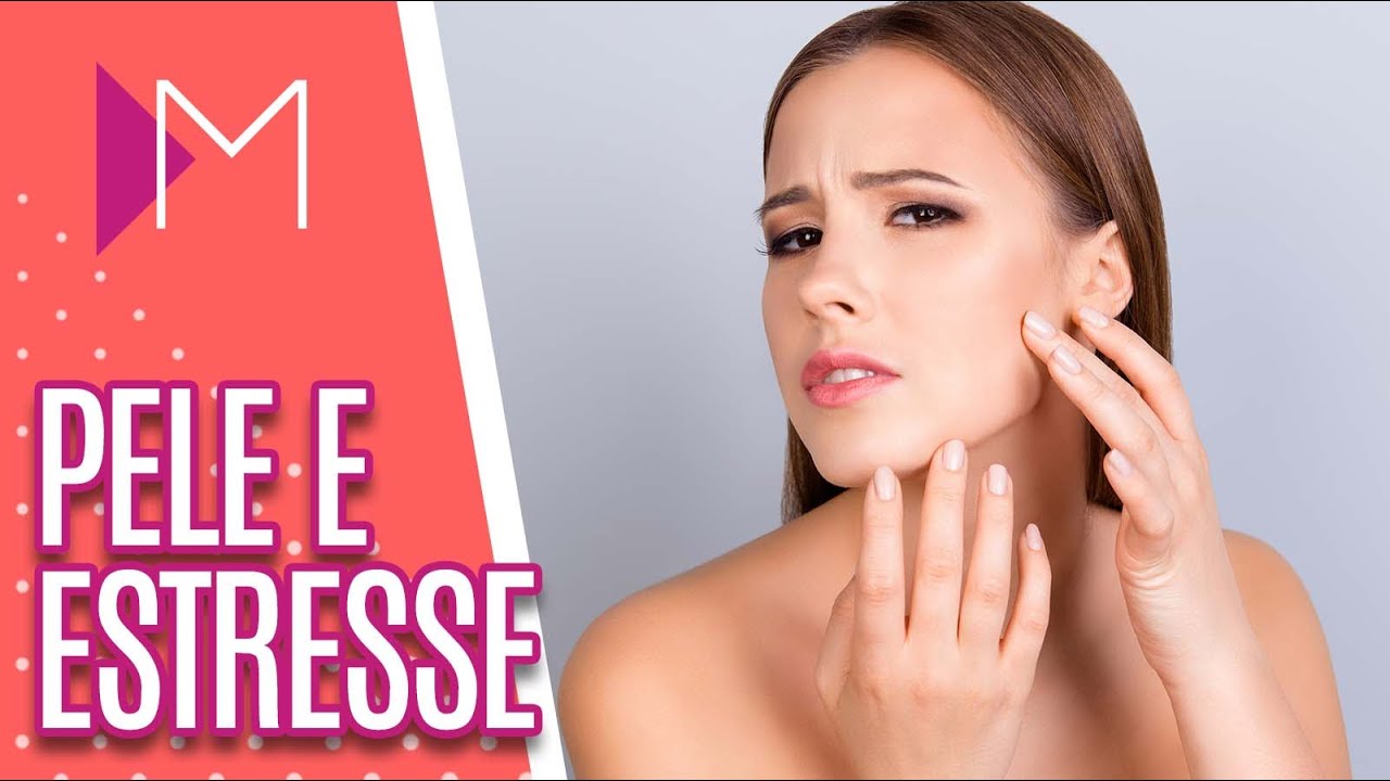 Como o ESTRESSE se reflete na nossa PELE - Mulheres (07/07/20)
