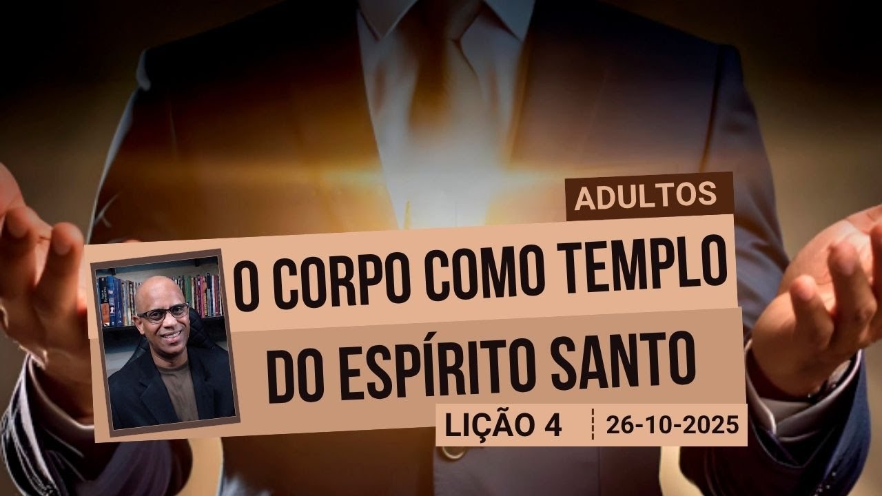 O Corpo como Templo do Espírito Santo - Lição 4