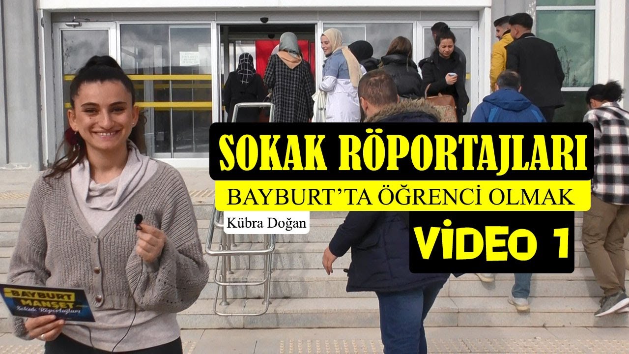 Bayburt'ta Öğrenci Olmak... VİDEO 1,  Muhabir Kübra Doğan - Sokak Röportajları