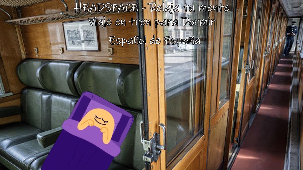 Viaje en tren - Historia para dormir - Headspace relaja tu mente Netflix - ESPAÑOL DE ESPAÑA