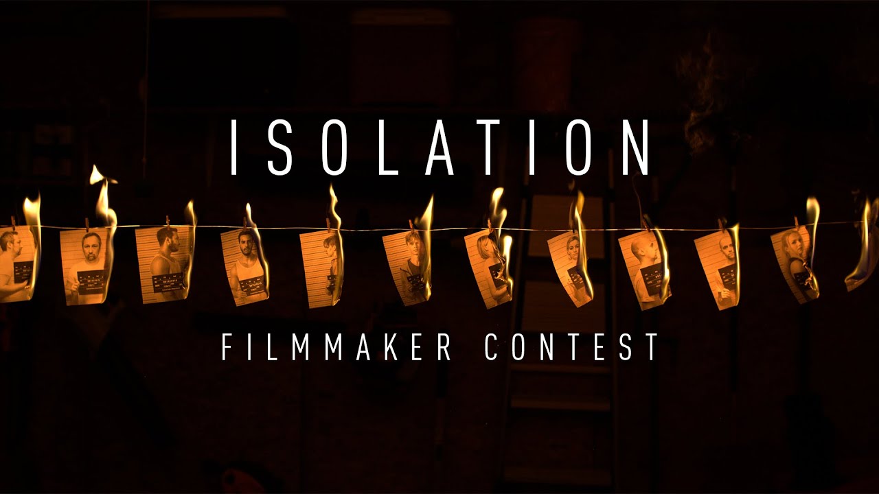 Isolation Filmmaking Competition &ndash;&nbsp;Over $5k in Film Gear & Prizes
