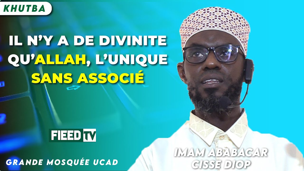 Khutba : Il n’y a de divinité qu’ALLAH, l’Unique, sans associé | I. Ababacar Cisse DIOP | 19-09-2025