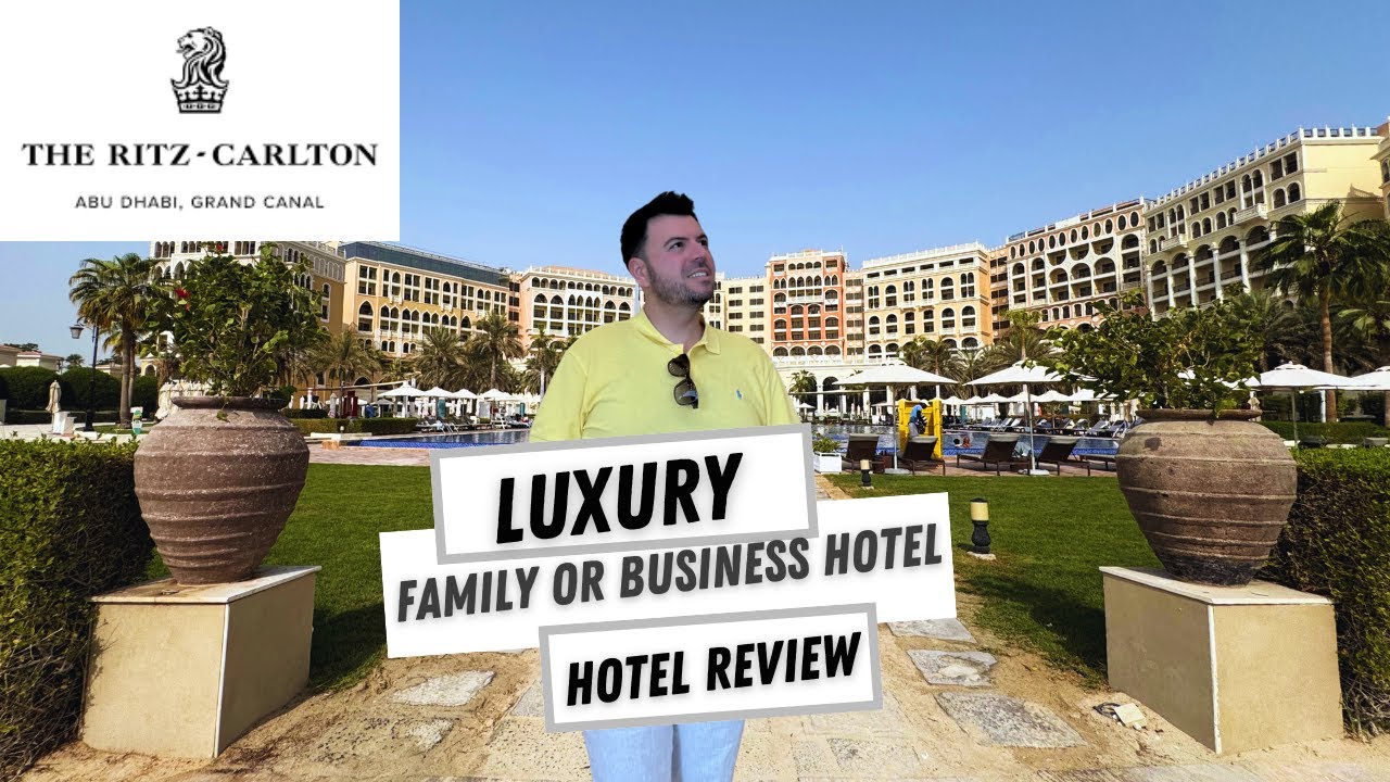 THE RITZ CARLTON | ABU DHABI GRAND CANAL | FAMILY OR BUSINESS HOTEL??? | LUXURY STAY | REVIEW
