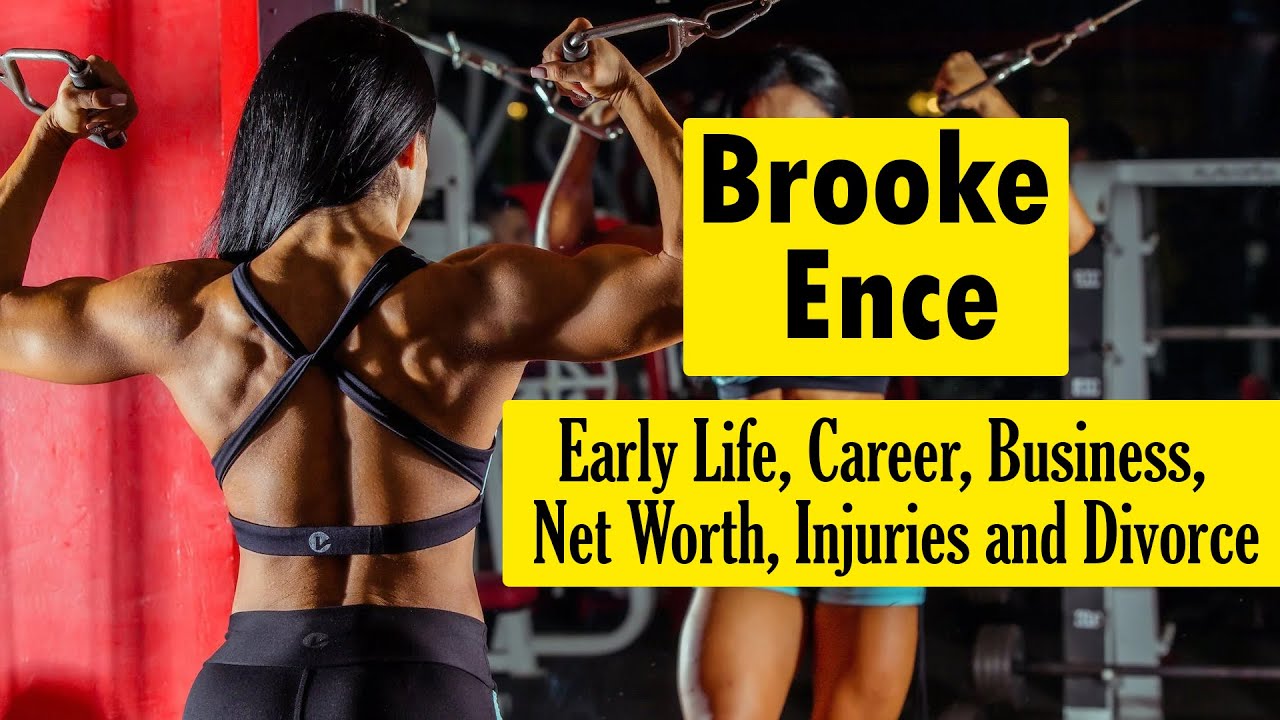 Brooke Ence Net Worth: Early Life, Career, Business, Injuries, and Divorce