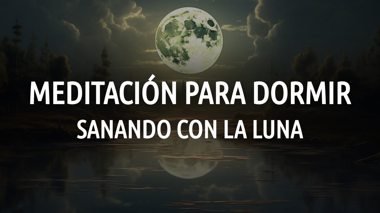 Meditación y Relajación para Dormir Sanando con la Luna 🌘