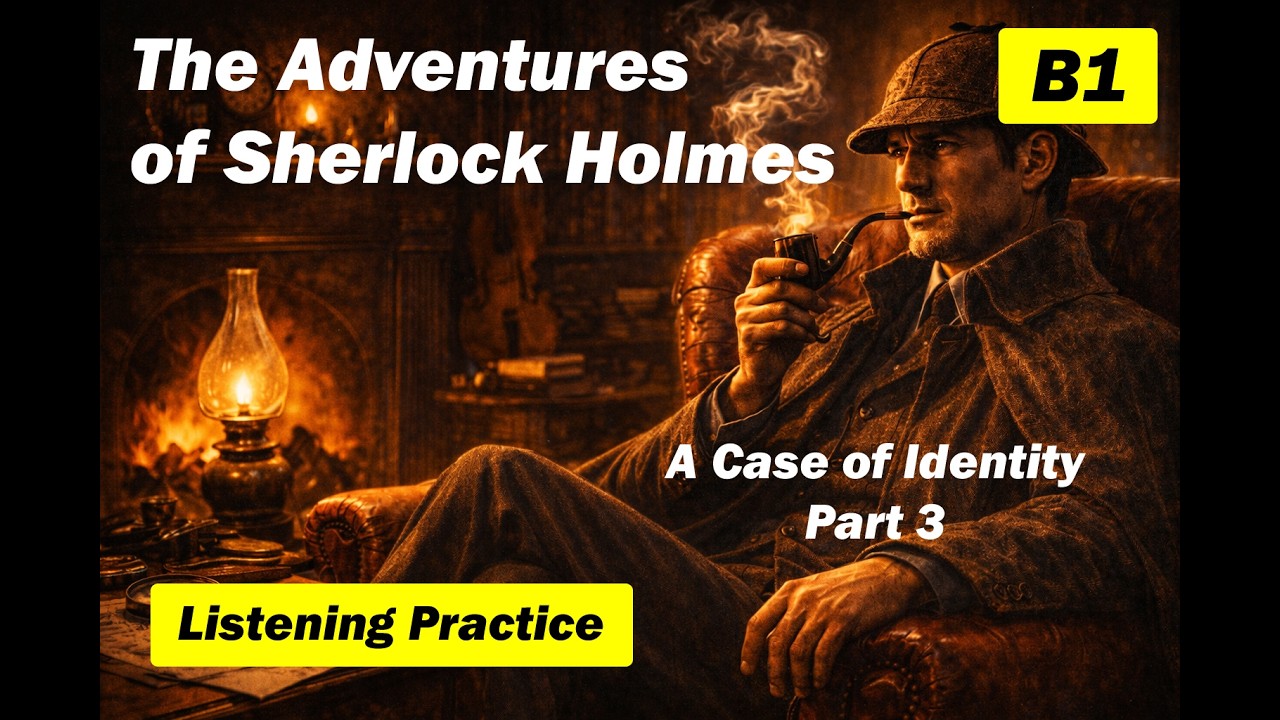 B1 English Listening Practice | A Case of Identity (Part 3) - The Adventures of Sherlock Holmes