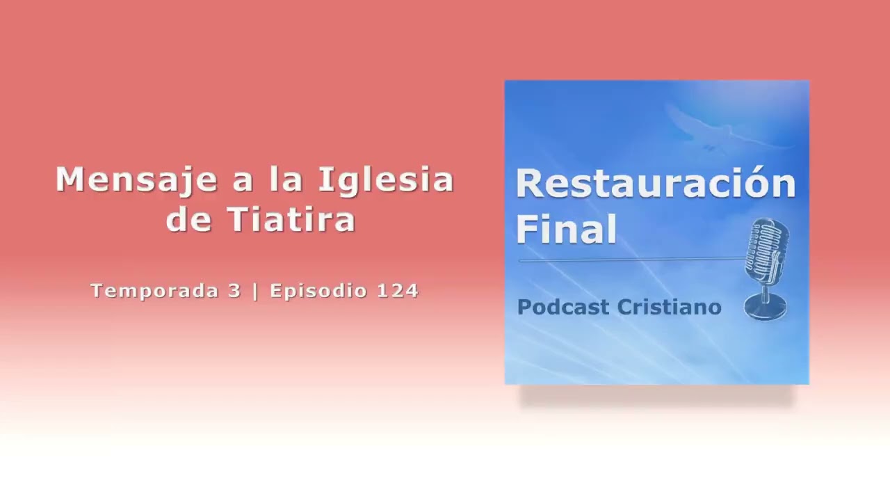 Mensaje a la Iglesia de Tiatira - Temp. 3 (N° 124)