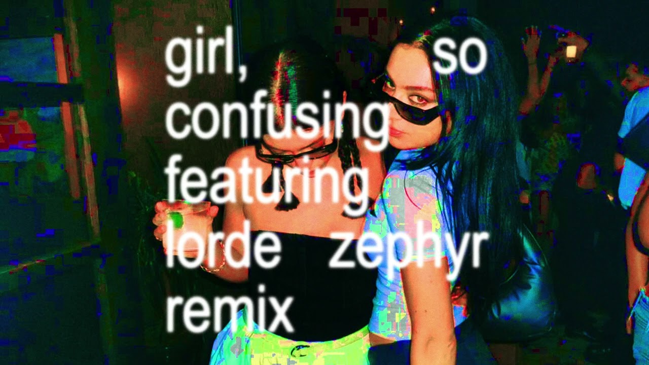 Charli XCX - Girl, So Confusing featuring Lorde (Zephyr Remix)