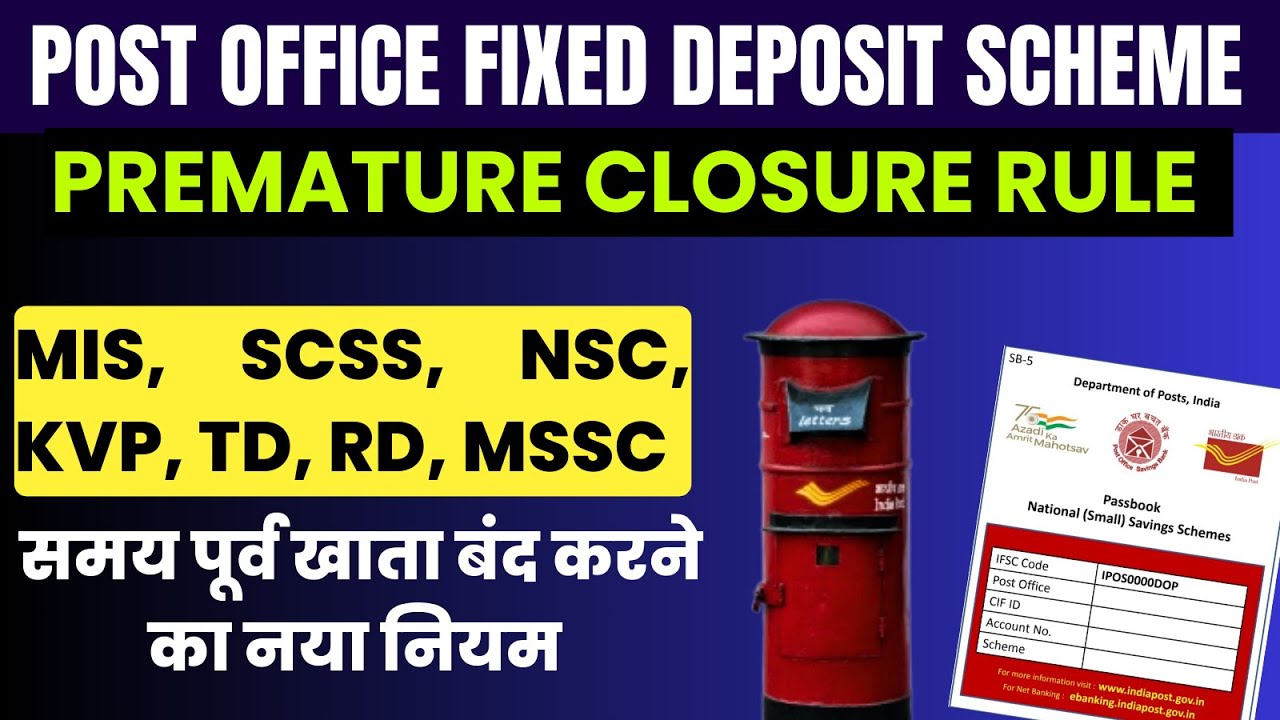 Post Office FD Premature Closure Rule | KVP, NSC,MIS, SCSS, TD, RD, MSSC Account Closure Rule