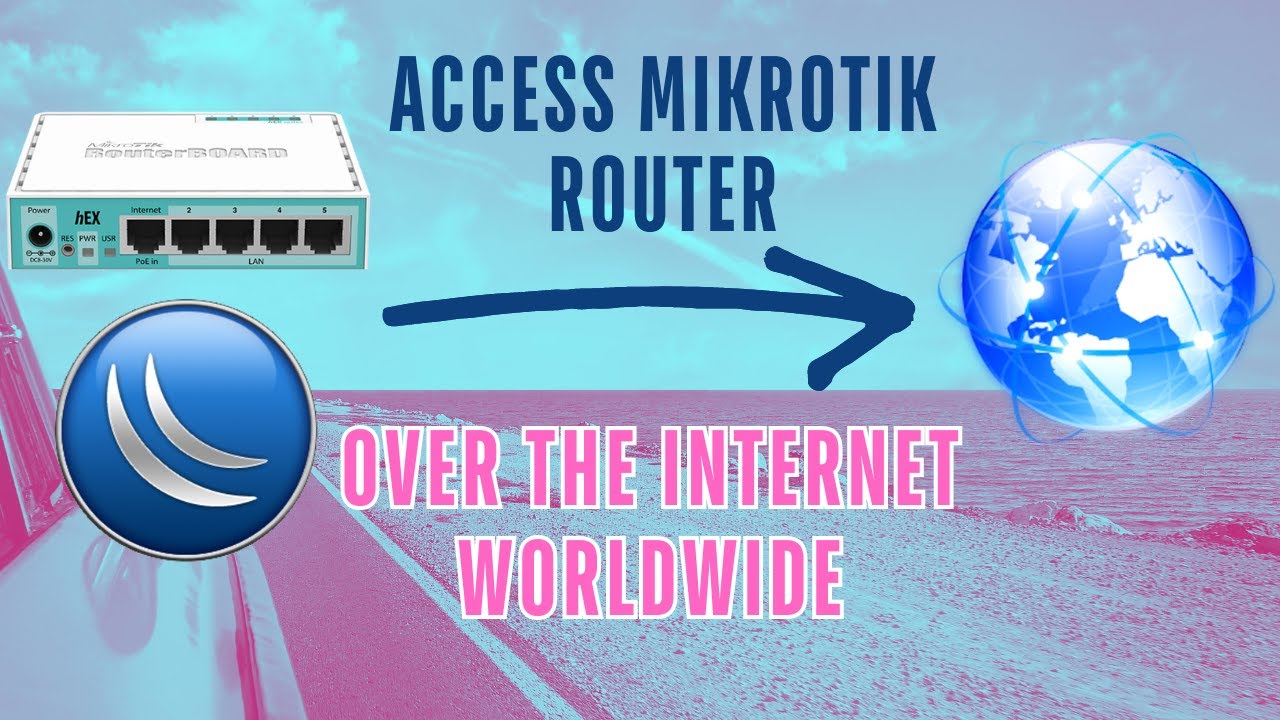 How to Access MikroTik Router over the Internet Worldwide in 3 Minute