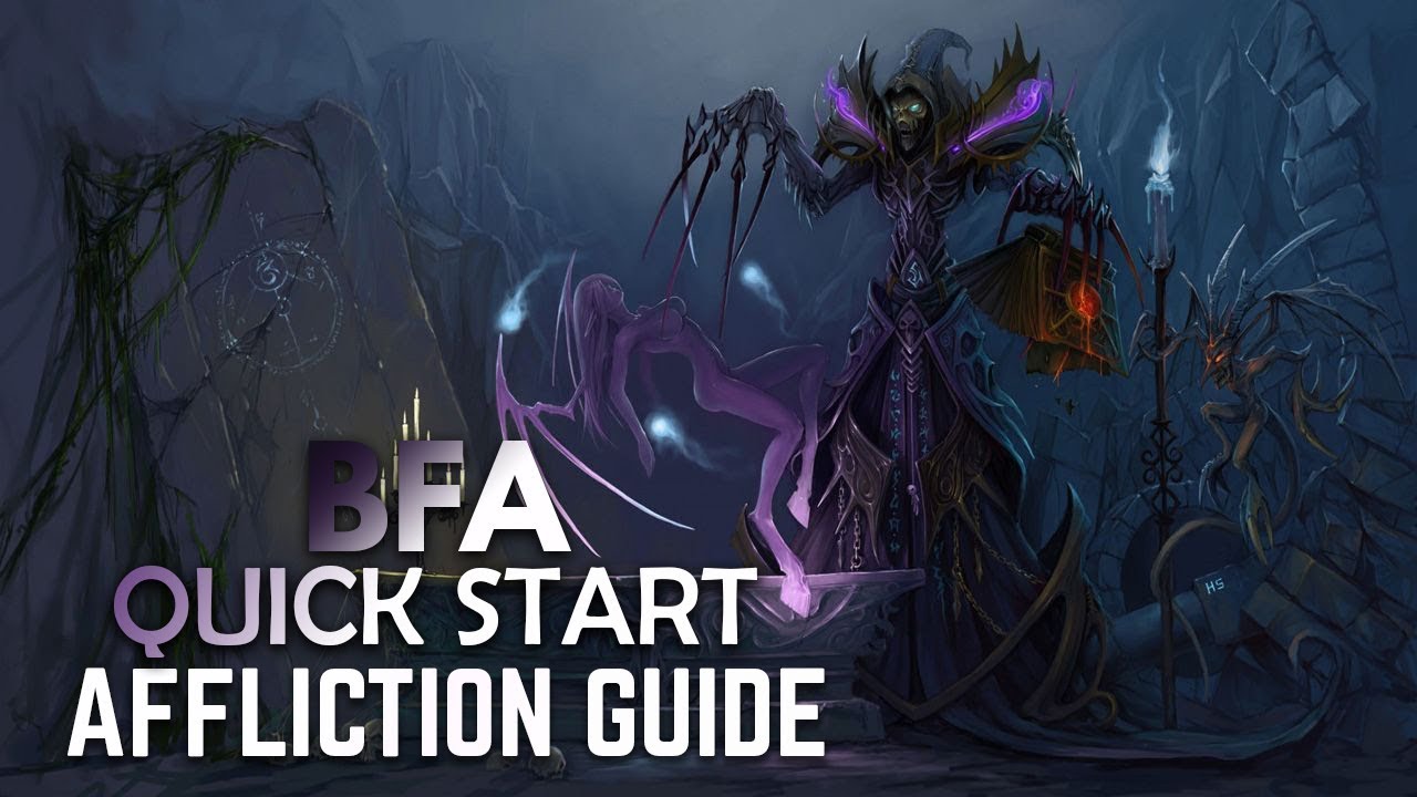 BFA Quick Start BASIC Guide: AFFLICTION WARLOCK (PATCH 8.0.1)