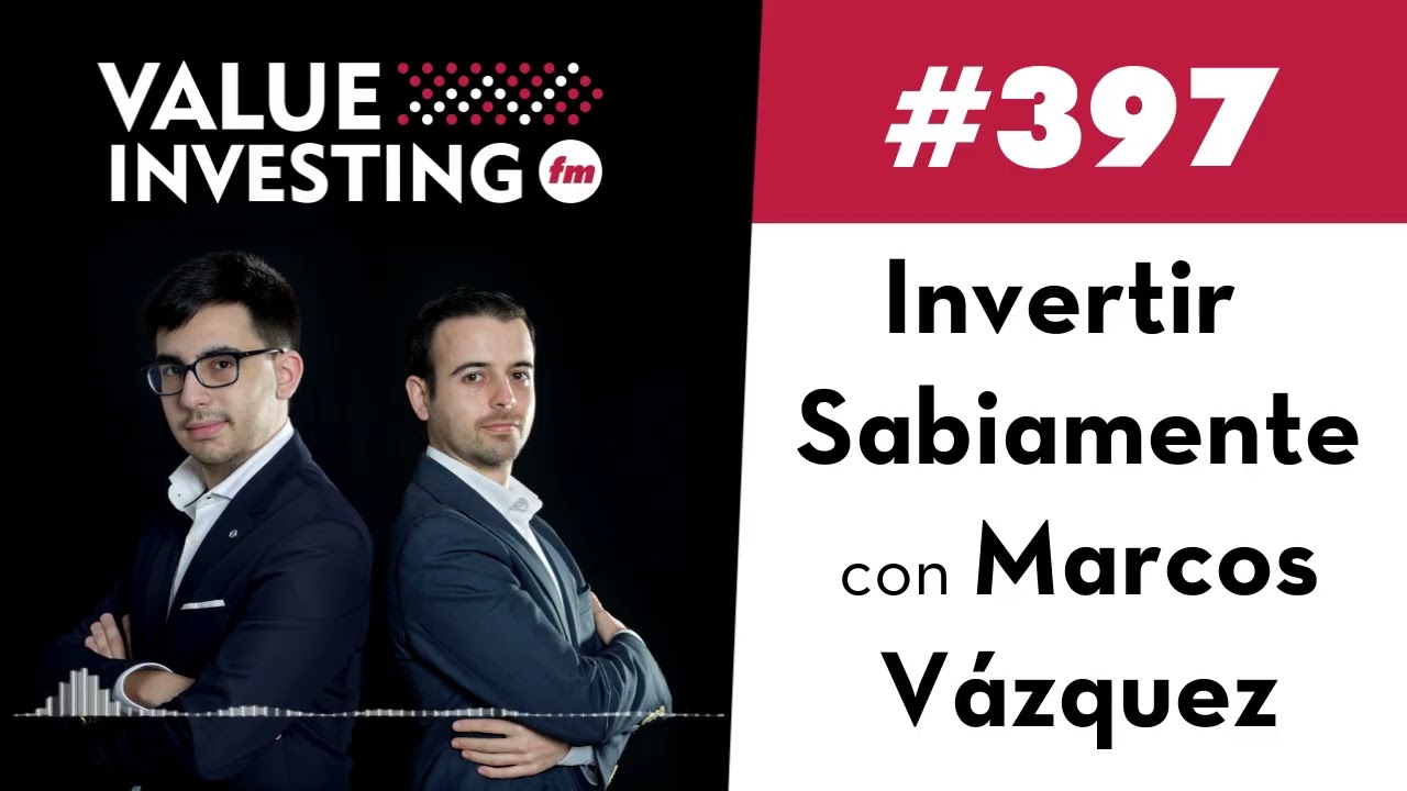 397. Invertir Sabiamente con Marcos Vázquez