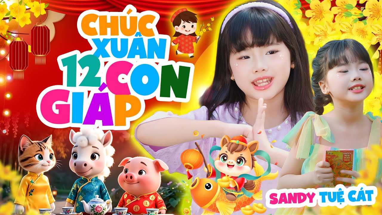 Chúc Xuân 12 Con Giáp - Sandy Tuệ Cát | Nhạc Tết Thiếu Nhi Mới Nhất 2026