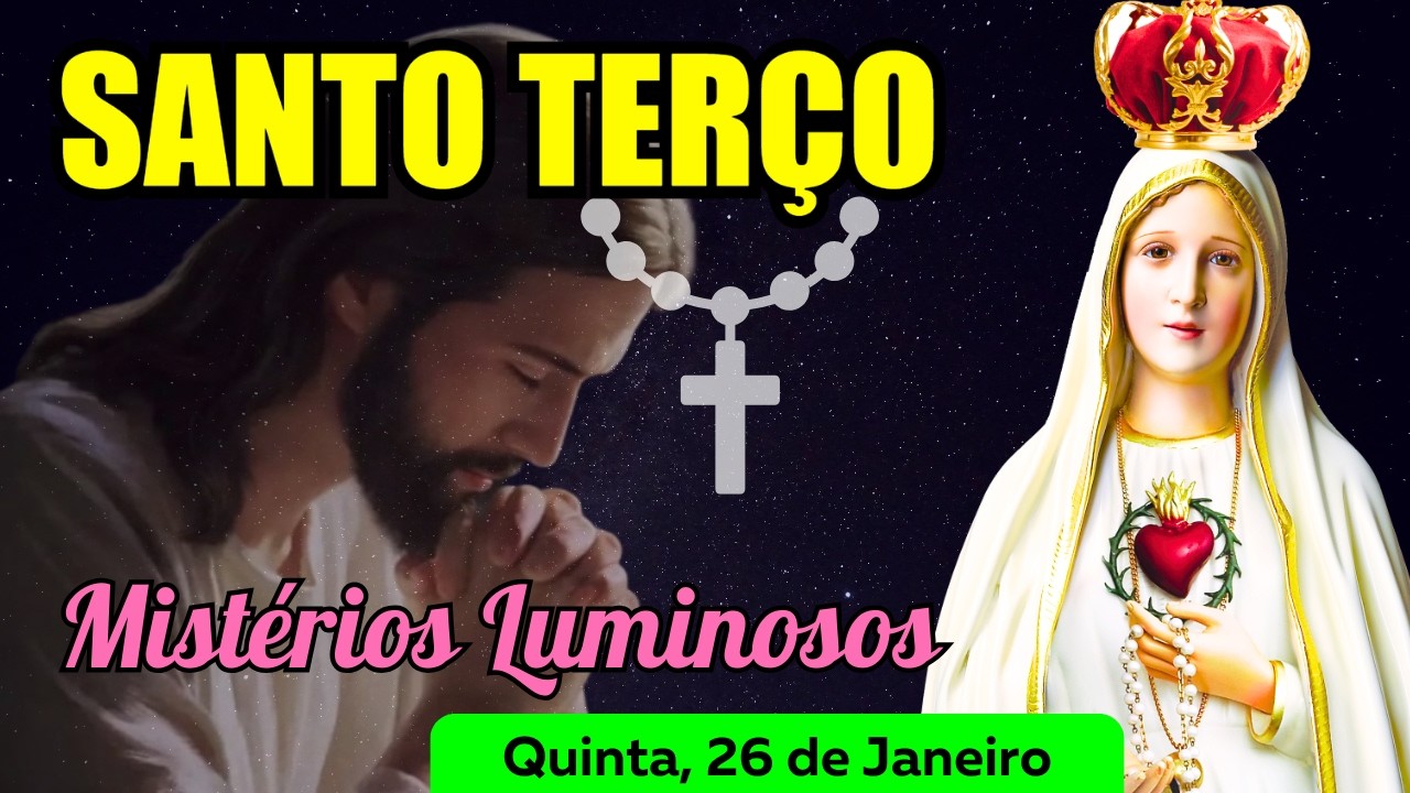 Santo Terço Quinta Feira (26/02/2026) 🌹 Mistérios Luminosos 🌹 Terço Mariano