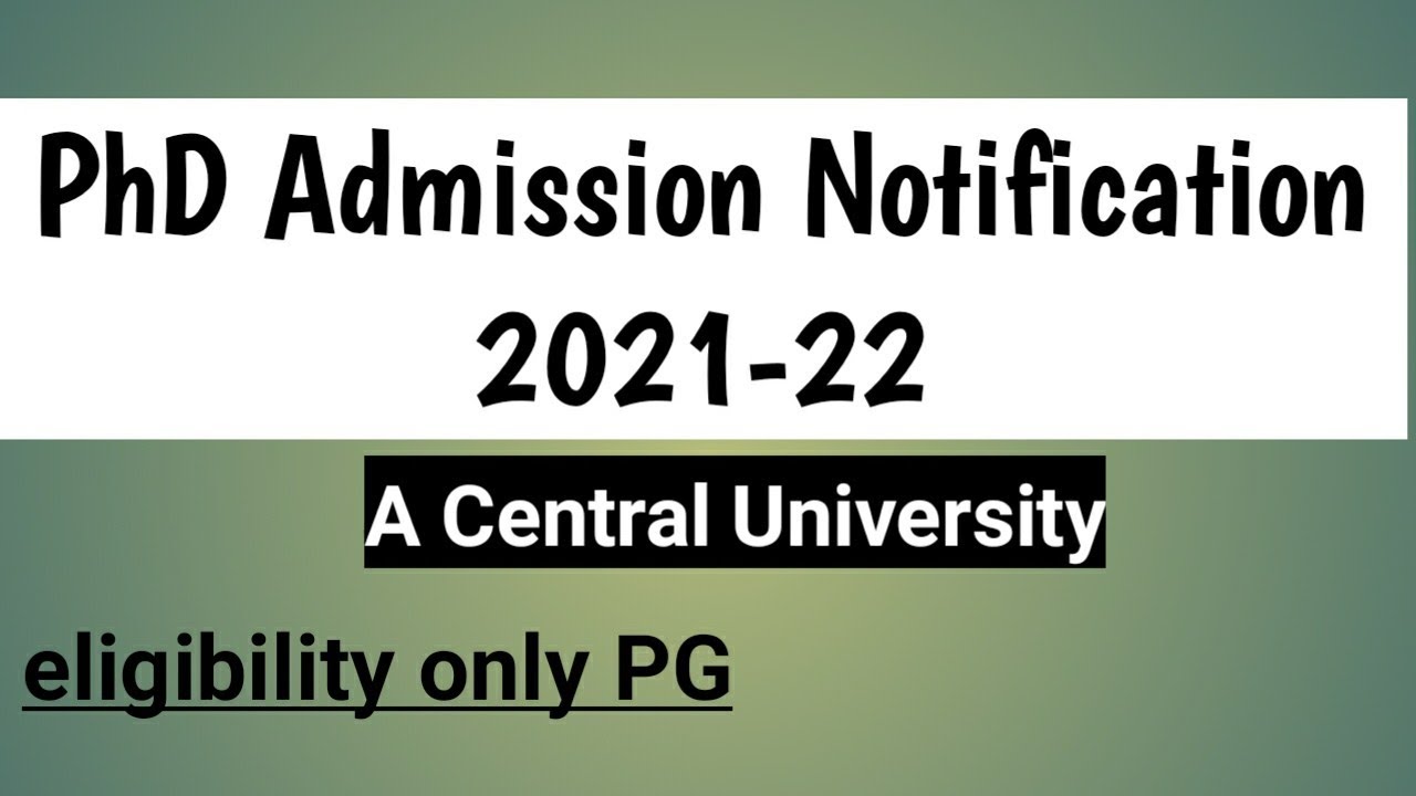PhD admission notification 2021 -22 in a Central university//PhD aplication form 2021 -22