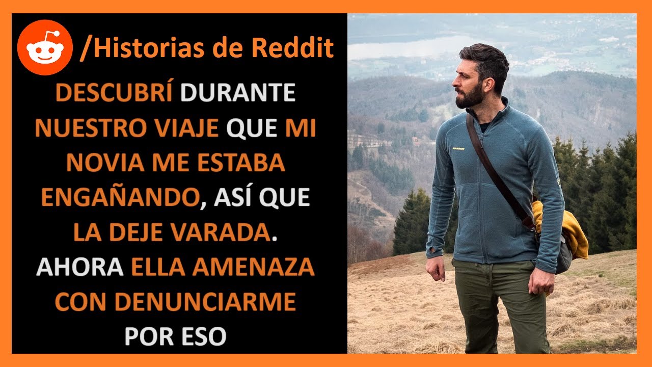 Dejé a mi novia varada en otro estado por ser infiel - Historias de Reddit