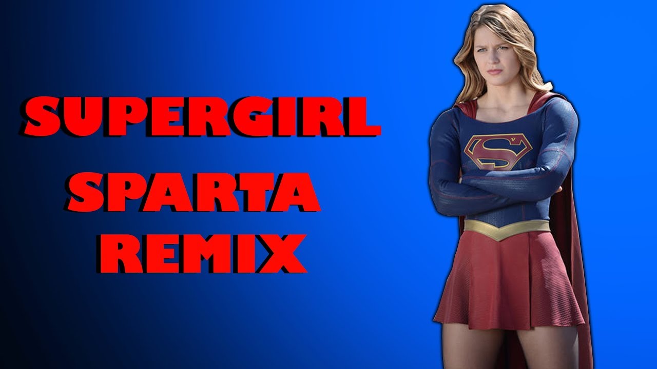 Supergirl Pilot - Sparta Remix