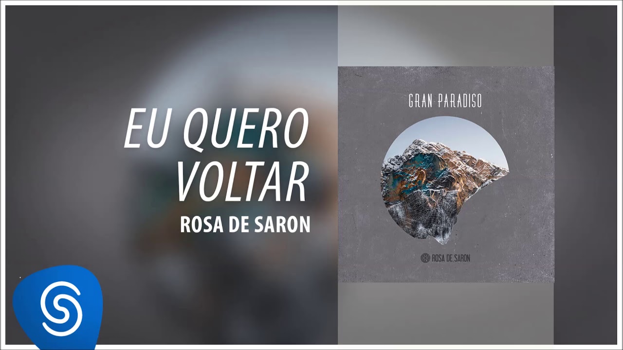 Rosa de Saron - Eu Quero Voltar (&Aacute;lbum Gran Paradiso) [&Aacute;udio Oficial]