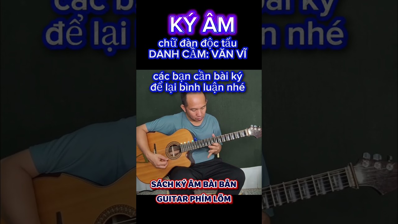 vọng cổ 1, 2 ký âm chữ đàn DANH CẦM VĂN VĨ. GIÁO TRÌNH GUITAR PHÍM LÕM.