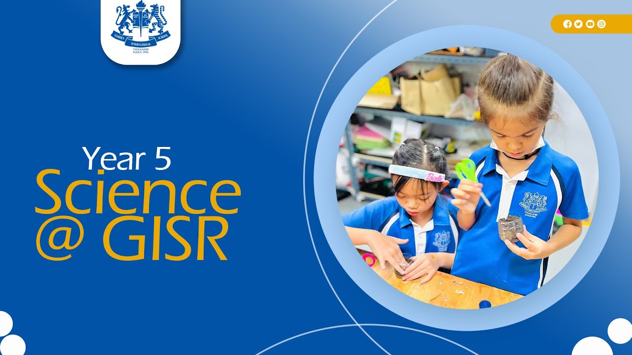 Year 5 Science @ GISR -  Garden International School, Eastern Seaboard, Ban Chang