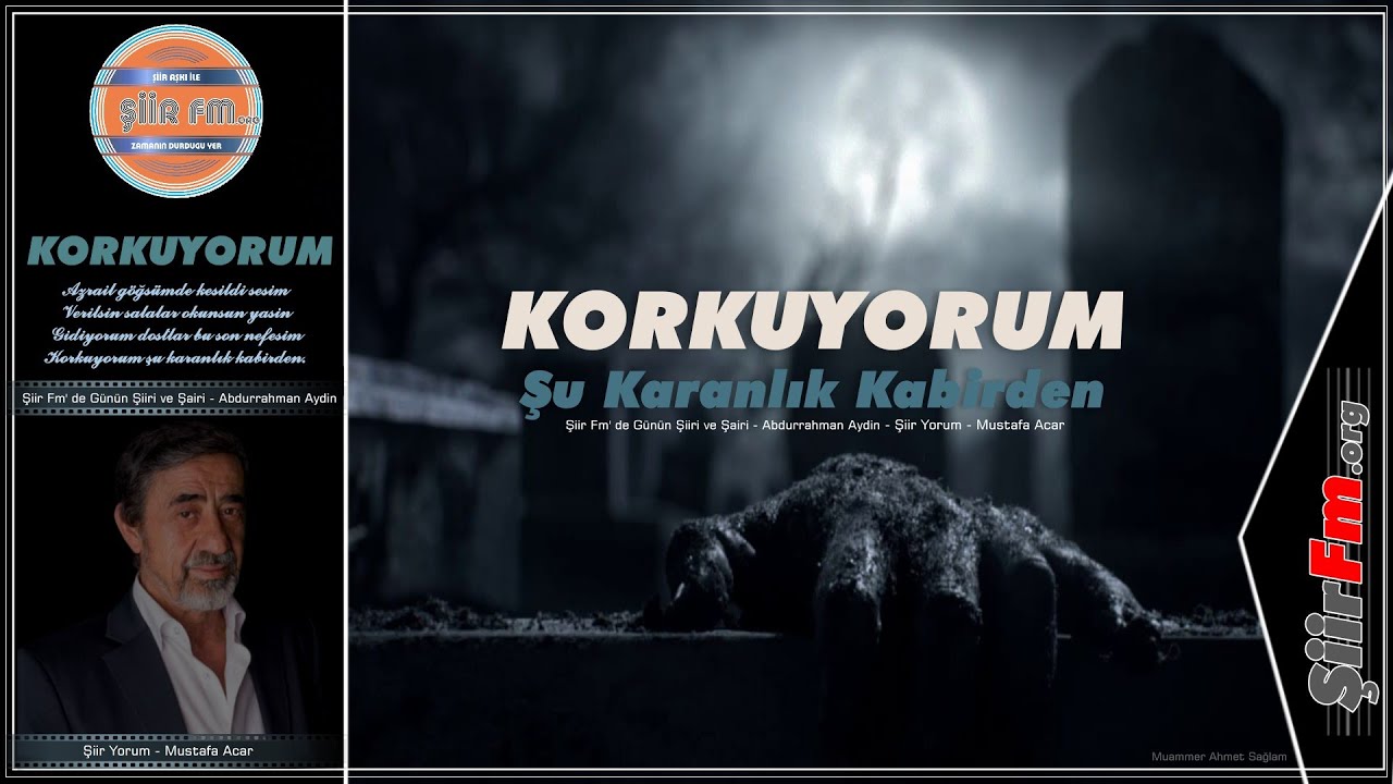 Korkuyorum şu karanlık kabirden | Yorum - Mustafa Acar | Şiir Fm' de Günün Şiiri - Abdurrahman Aydın