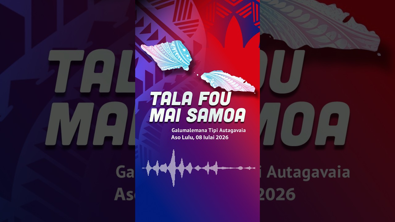 Samoa News Today | 09 Jul 2026 | Tala Fou Mai Samoa