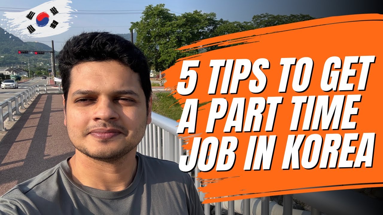 How to Get a Part-Time Job in South Korea as a Student | দক্ষিণ কোরিয়ায় পার্ট-টাইম জব কীভাবে পাবেন