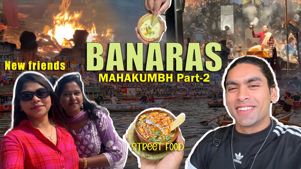 VARANASI VLOG -- MAHA KUMBH Part - 2