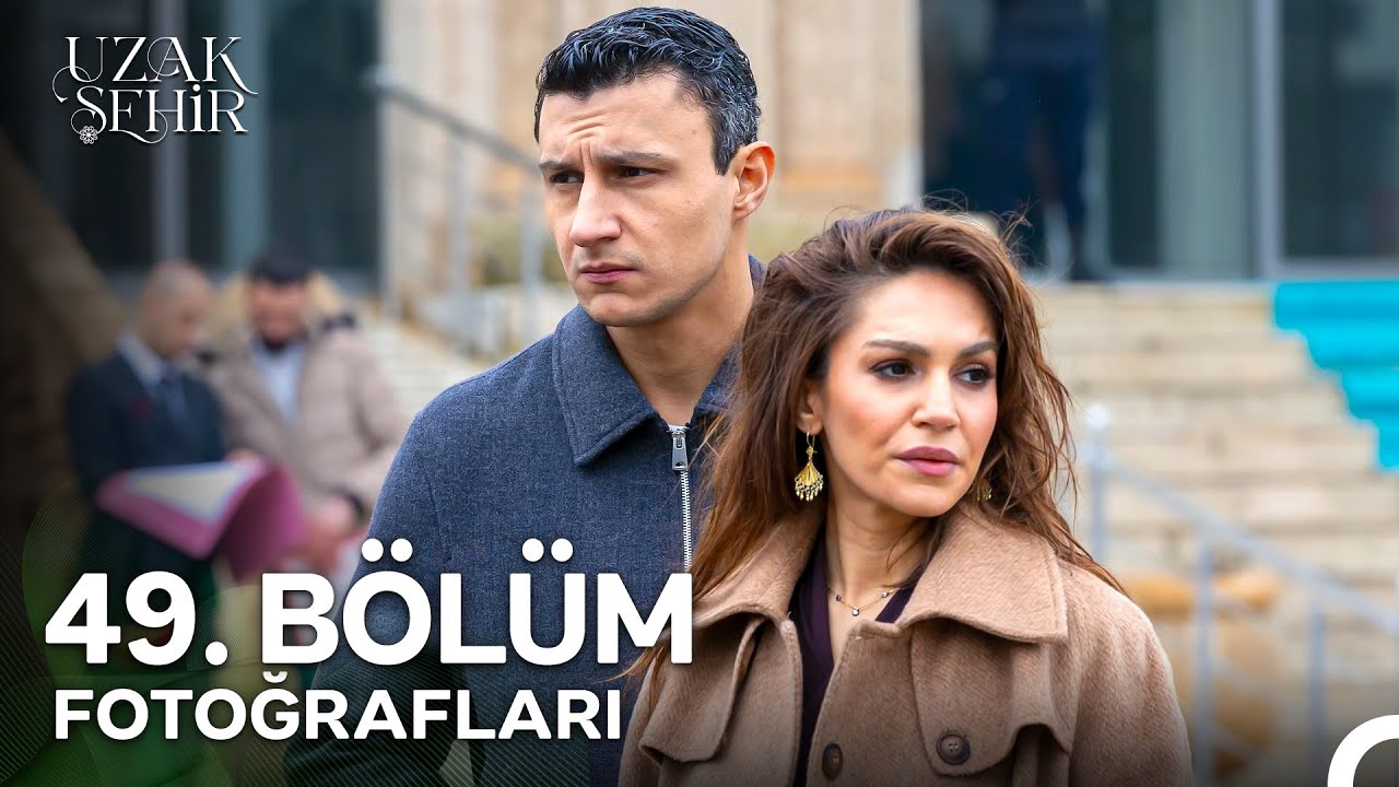 Uzak Şehir 49. Bölüm Fotoğrafları Part 2 📷