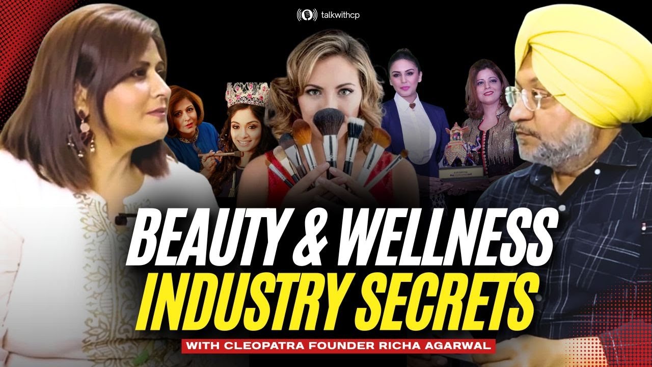 Beauty & Wellness Industry Secrets | Cleopatra Founder Richa Agarwal | Talk With CP #podcast