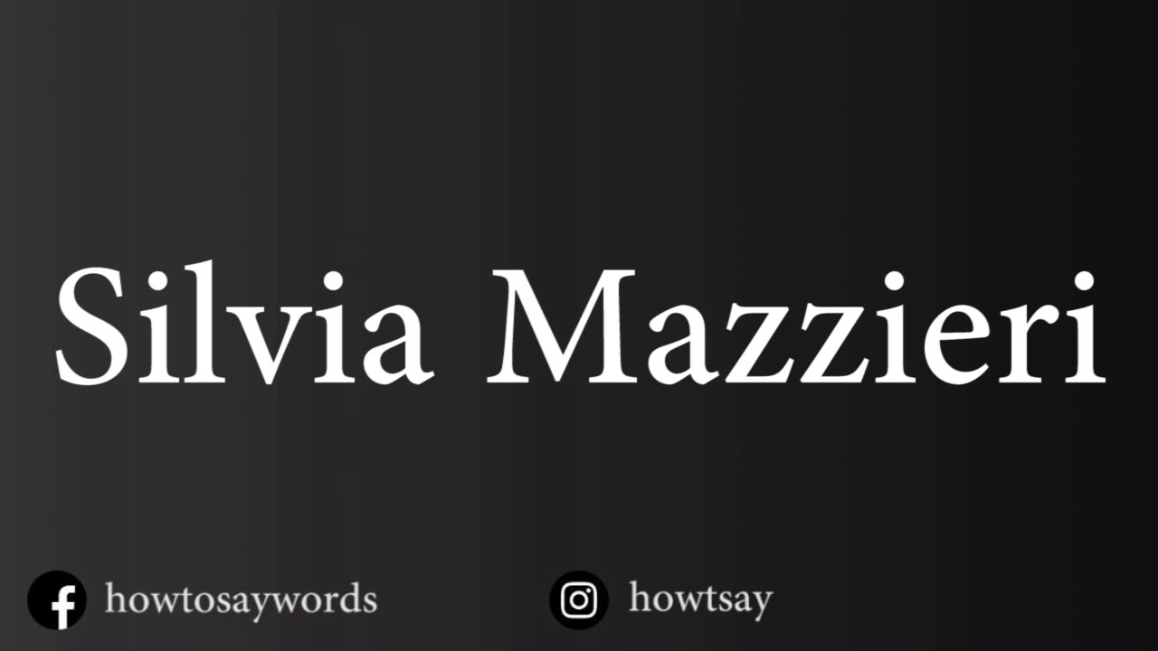 How To Pronounce Silvia Mazzieri