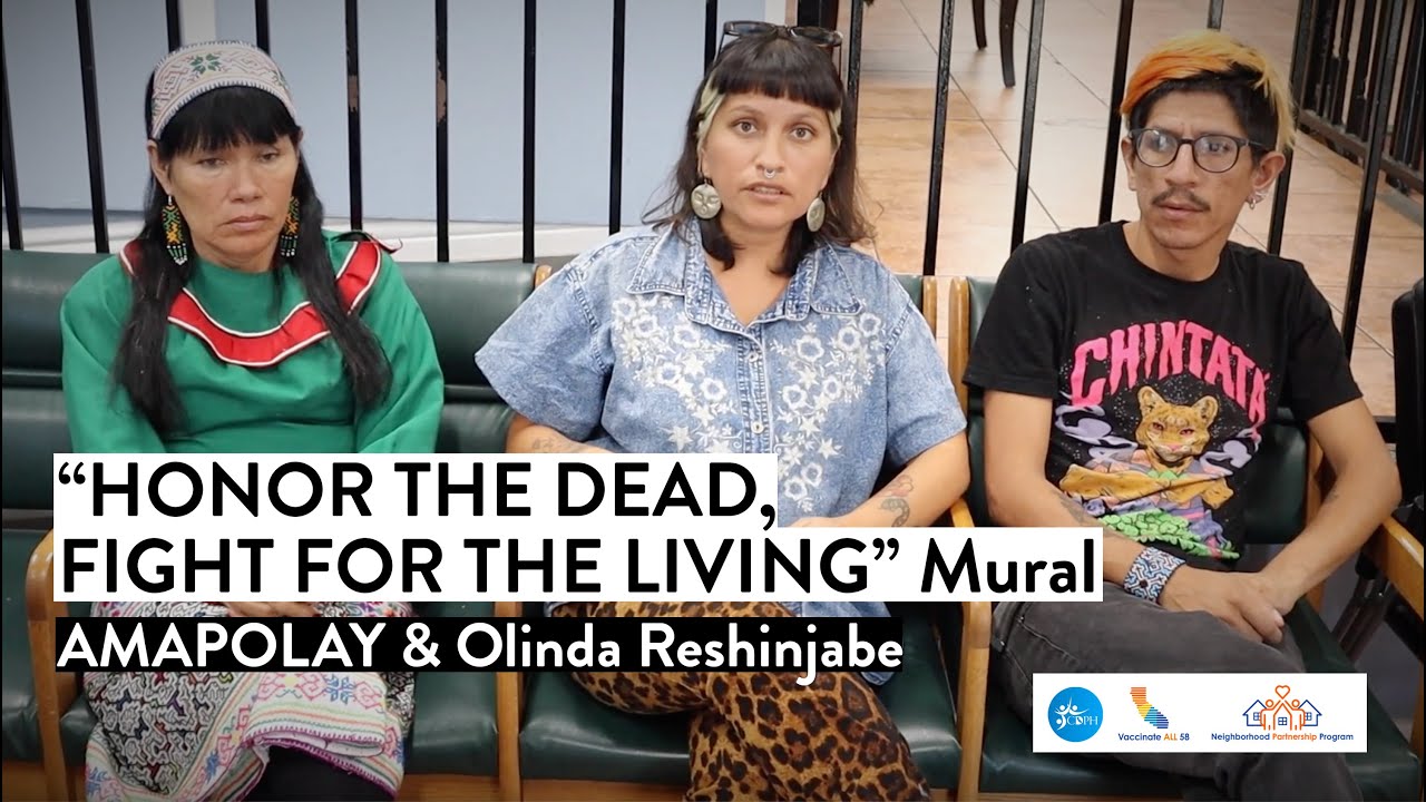 Honor the Dead, Fight for the Living Mural: Amapolay & Olinda Reshinjabe Silvano