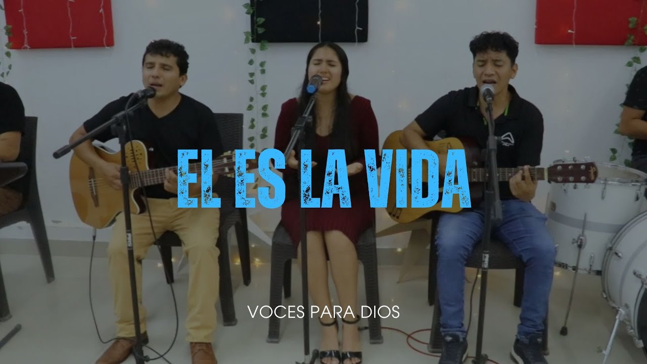 EL ES LA VIDA - Voces para Dios