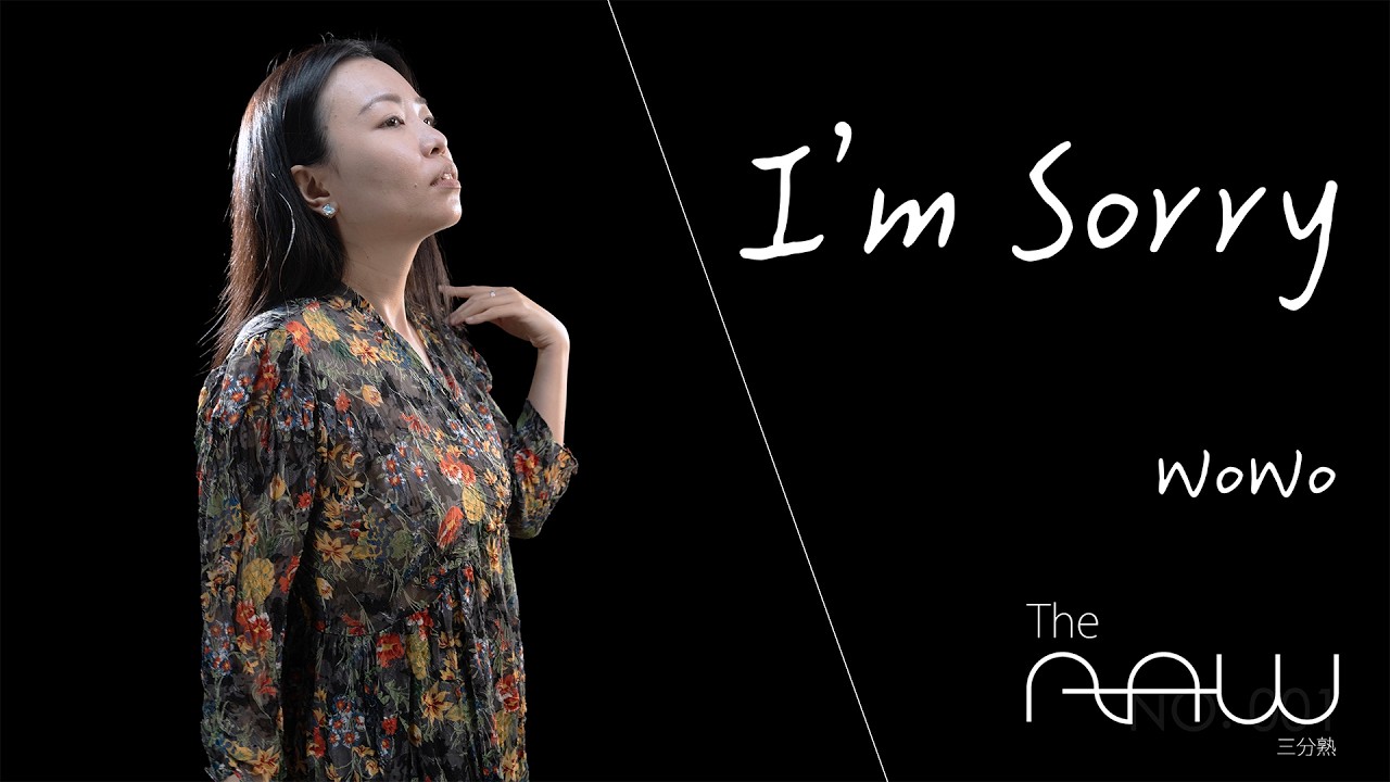 WoWo《I'm Sorry》｜The Raw 三分熟