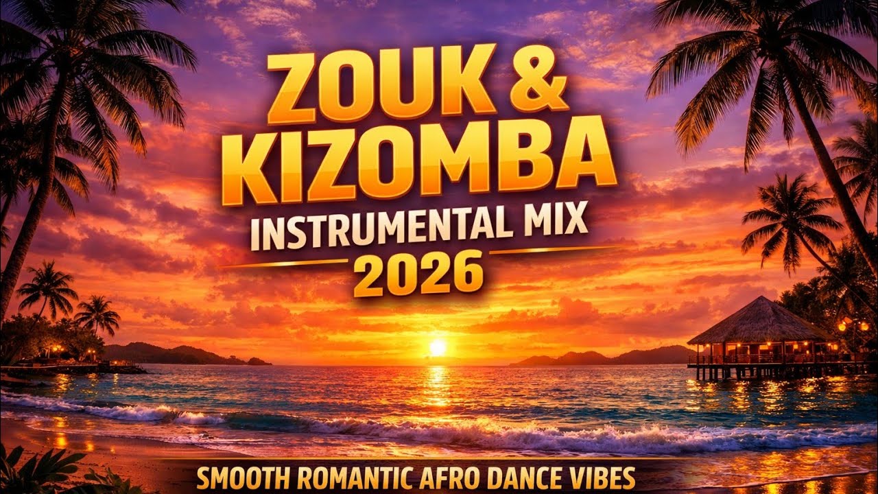 Kizomba & Zouk Love Mix 2026 | Smooth Romantic Dance Instrumentals