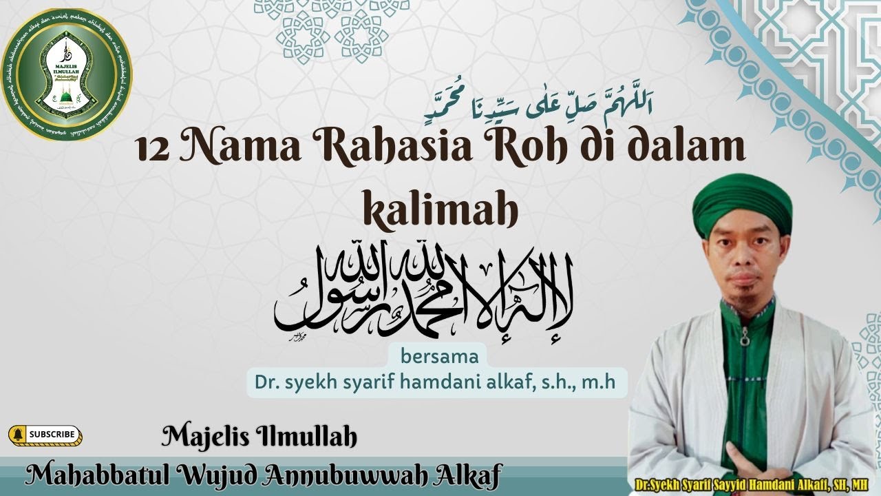 12 Nama Rahasia Roh di dalam kalimah LA ILAHA ILLALLAH Syekh Al-Arifbillah  Syarif Aby Hamdani Alkaf