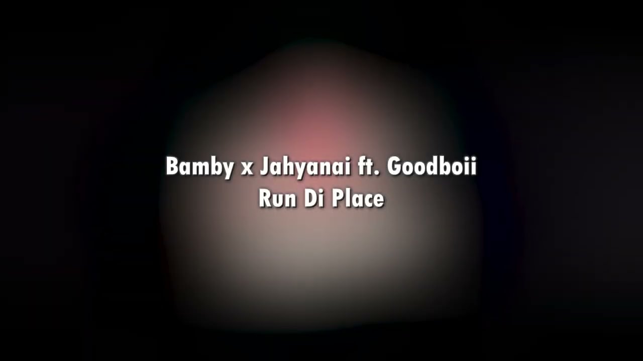 Bamby x Jahyanai ft. Goodboii - Run Di Place {Remix}