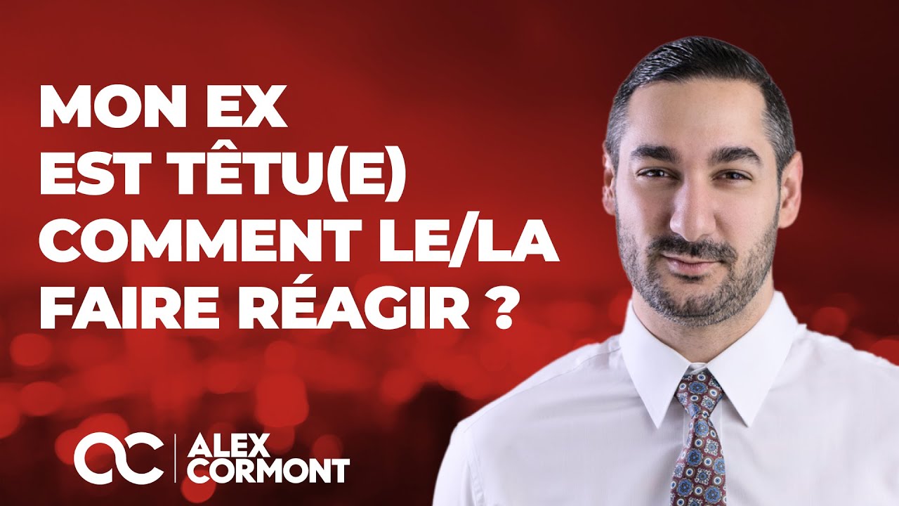 Comment faire réagir son ex quand il/elle est têtu(e) ?