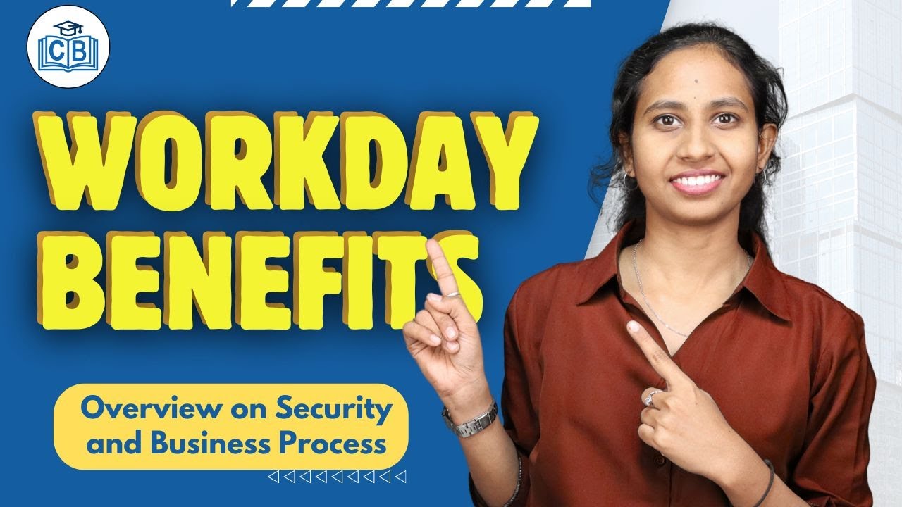 Workday Benefits Overview on Security and Business Process | Workday Benefits | CyberBrainer