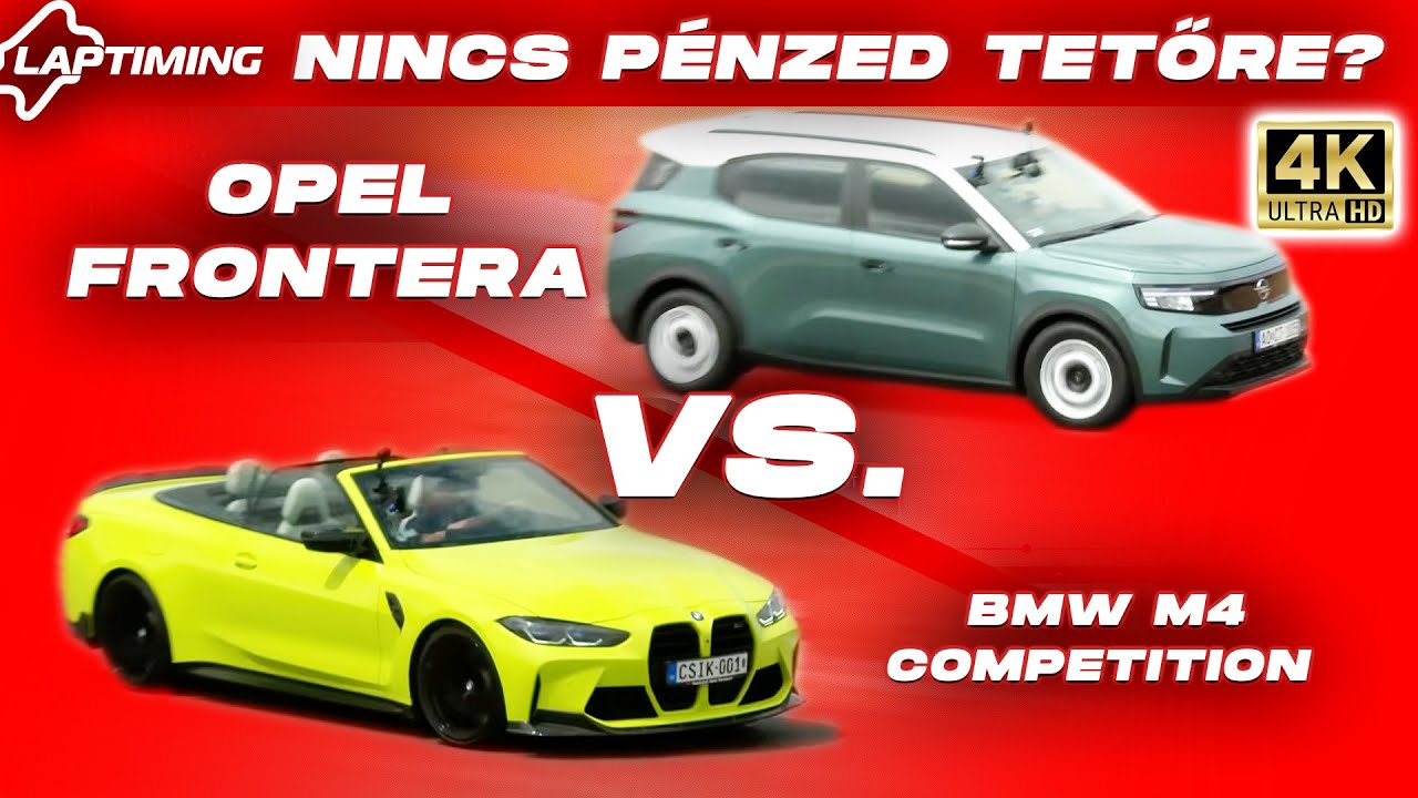 Mi van CS&Iacute;RA? Nincs P&Eacute;NZED TETŐRE? / Opel Frontera 2025 vs. BMW M4 Comp. (Laptiming Ep.403.)