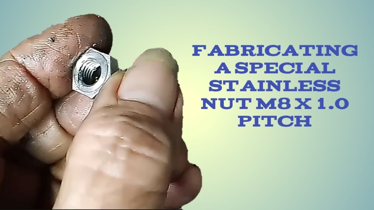Fabricating a Special Stainless Nut M8 x 1.0 Pitch