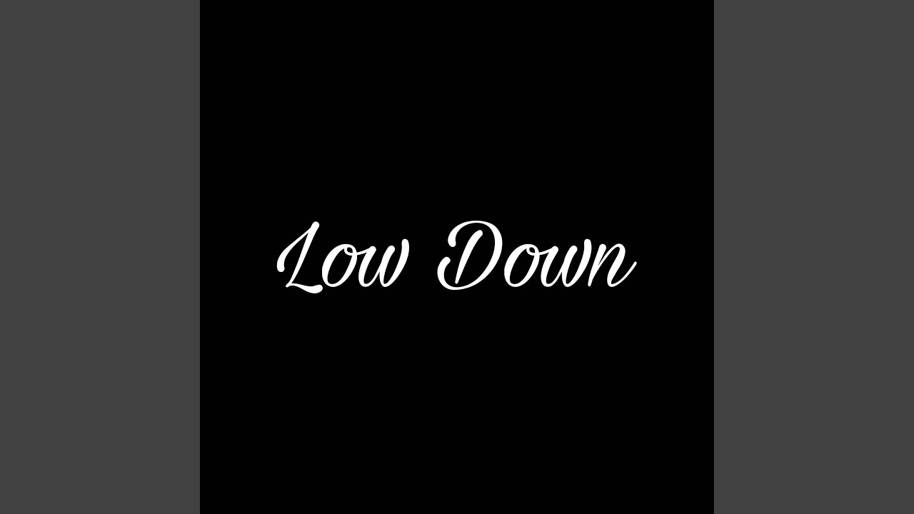Low Down