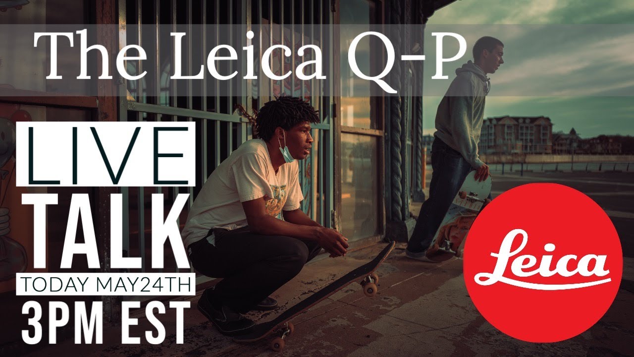 Live Talk on the Leica Q-P Camera