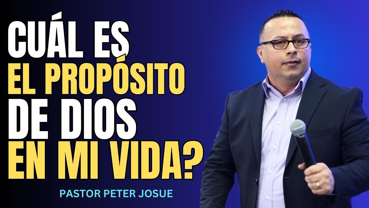 ¿Cuál es el propósito de Dios en mi vida? | Pastor Peter Josué