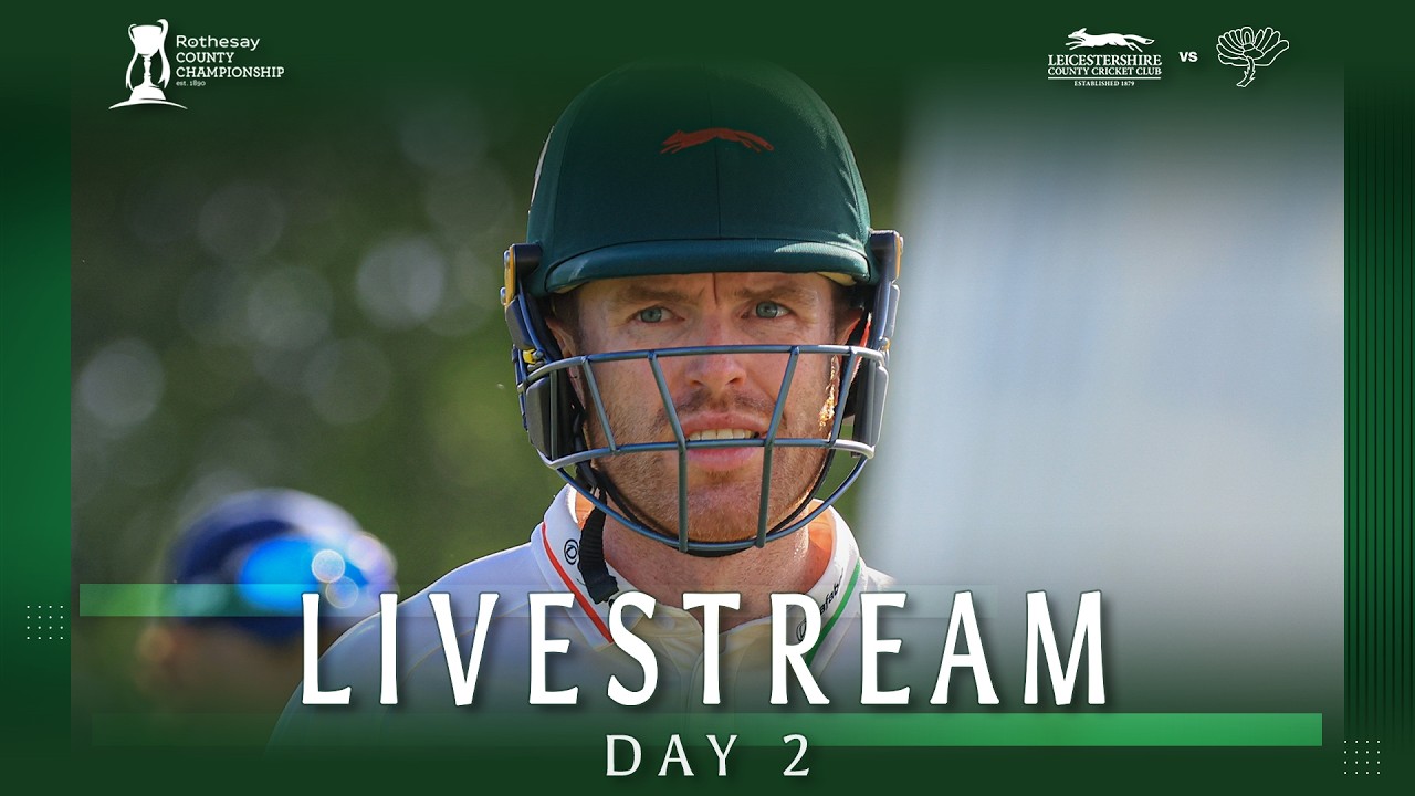 🔴 LIVE: Leicestershire v Yorkshire | DAY 2 | Rothesay County Championship