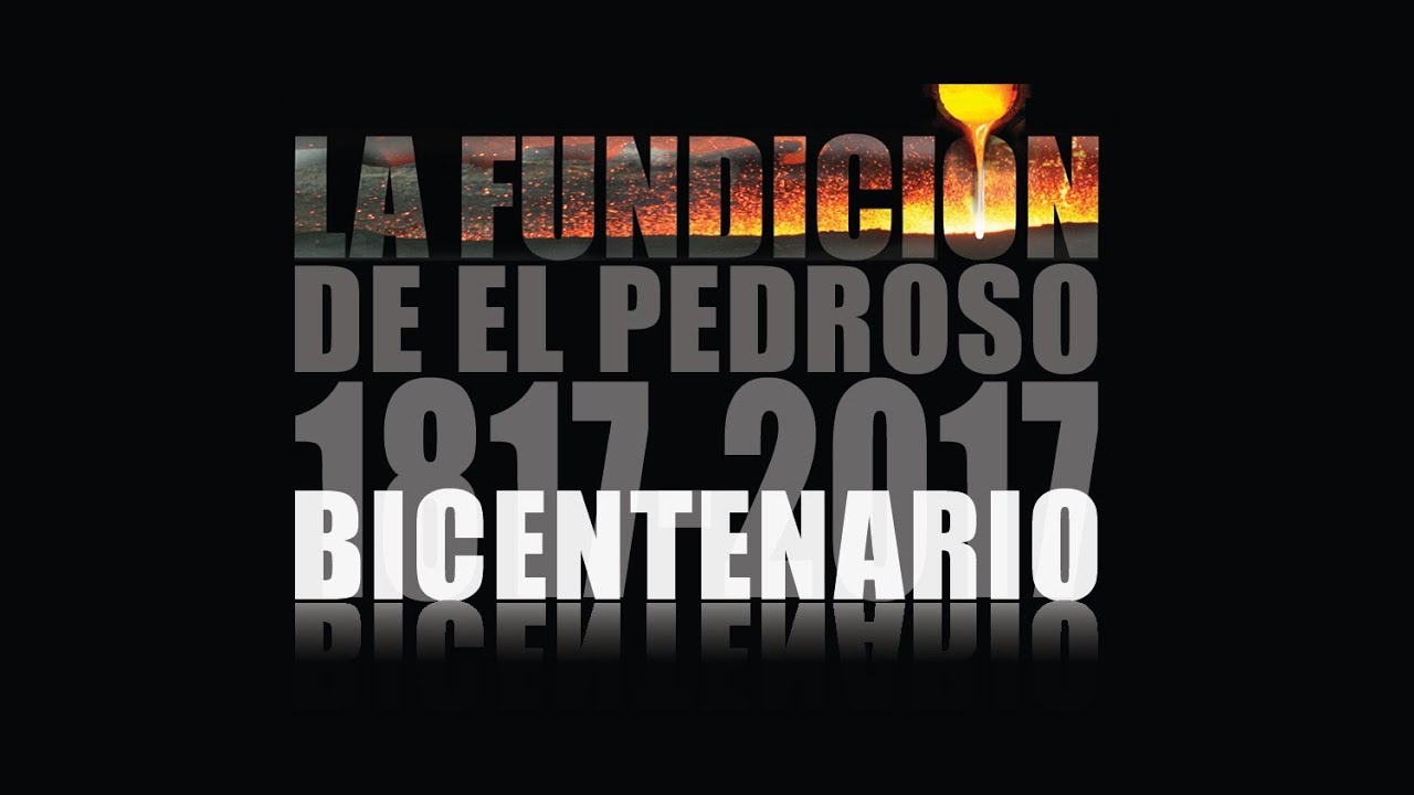 1817- 2017 BICENTENARIO LA FUNDICIÓN DE ELPEDROSO