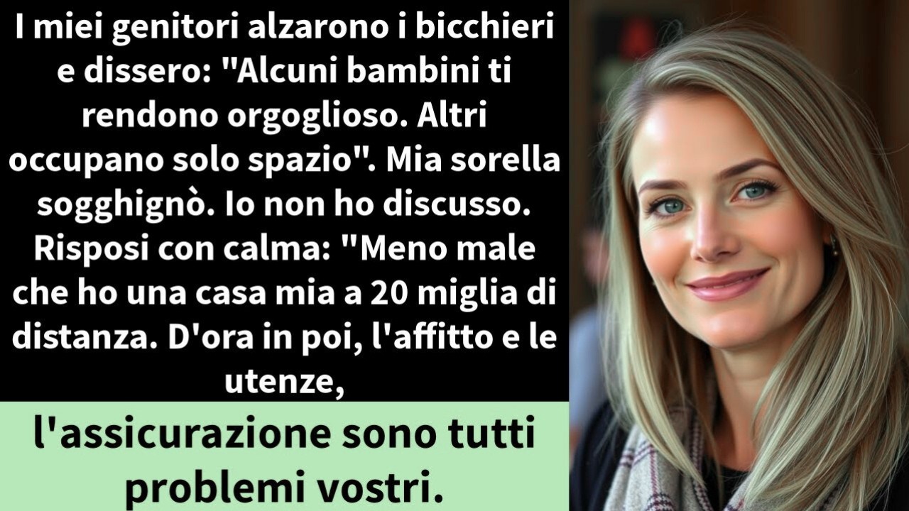 I miei genitori alzarono i bicchieri e dissero   Alcuni bambini ti rendono orgoglioso